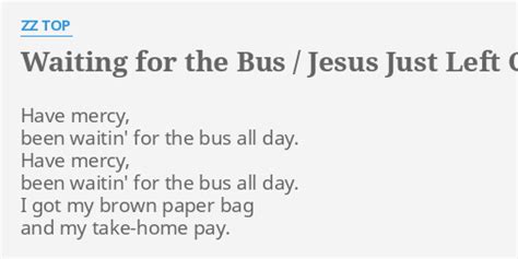 waiting for the bus lyrics|zz top have mercy lyrics.